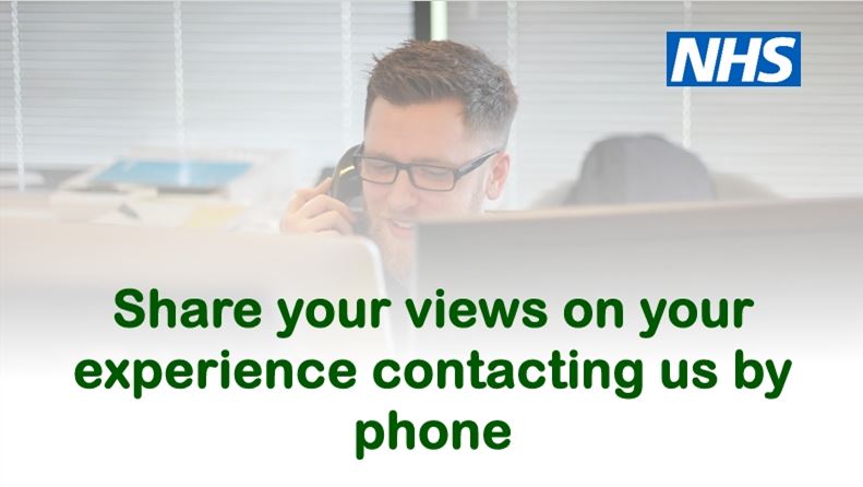 the NHS logo, a man answering a phone and the words Share your view on your experience contacting us by phone